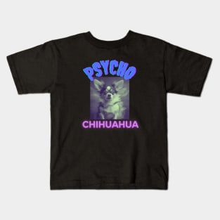 PSYCHO CHIHUAHUA, dog lovert gift present ideas, funny doggo Kids T-Shirt